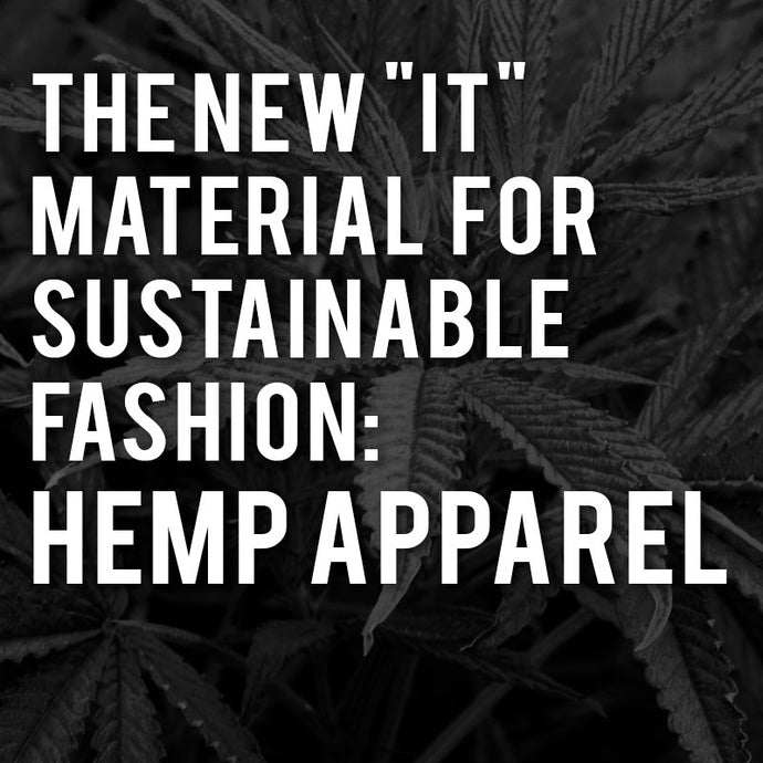 The New “IT” Material for Sustainable Fashion: Hemp Apparel